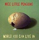 Okładka Nice Little Penguins - World You Can Live In [EX]