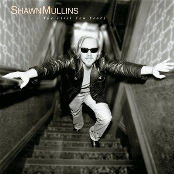 Okładka Shawn Mullins - The First Ten Years [EX]