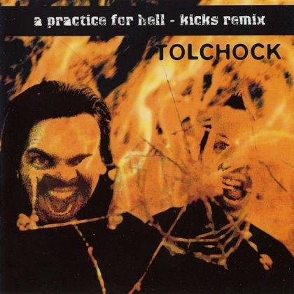 Okładka Tolchock - A Practice For Hell - Kicks Remix [EX]