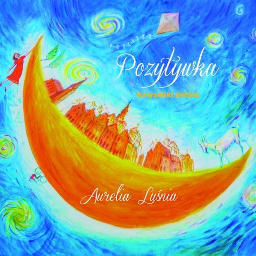 Okładka Aurelia Luśnia - Pozytywka. Kołysanki świata