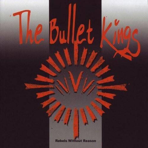 Okładka The Bullet Kings - Rebels Without Reason