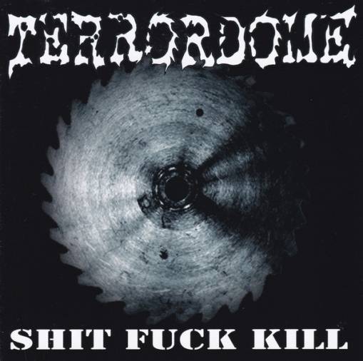 Okładka Terrordome - Shit Fuck Kill