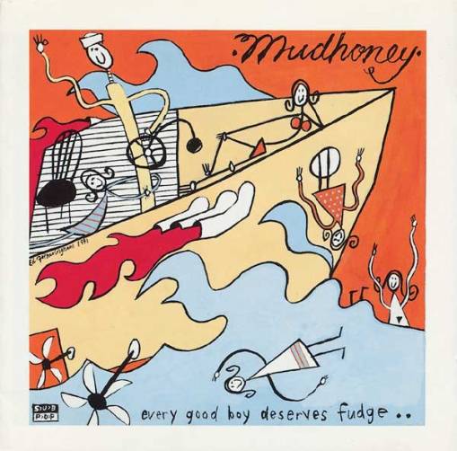 Okładka Mudhoney - Every Good Boy Deserves Fudge - 30th Anniversary Edition