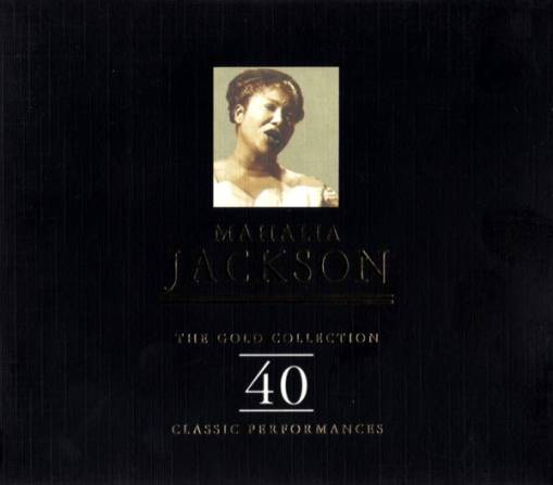 Okładka Mahalia Jackson - The Gold Collection: 40 Classic Performances [NM]