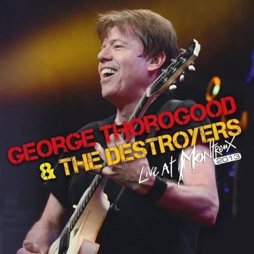 Okładka George Thorogood & The Destroyers - Live At Montreux 2013 CD+DVD