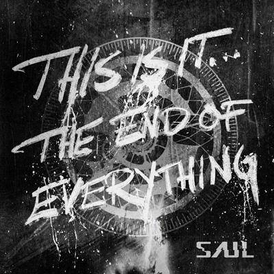 Okładka Saul - This Is It The End Of Everything