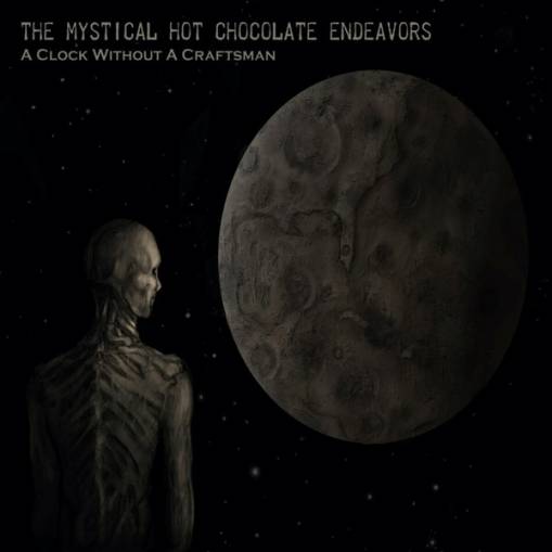 Okładka Mystical Hot Chocolate Endeavors, The - A Clock Without A Craftsman