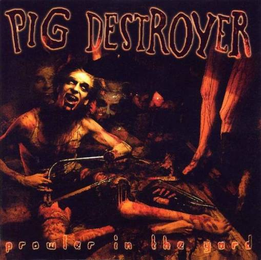 Okładka Pig Destroyer - Prowler In The Yard LP DELUXE