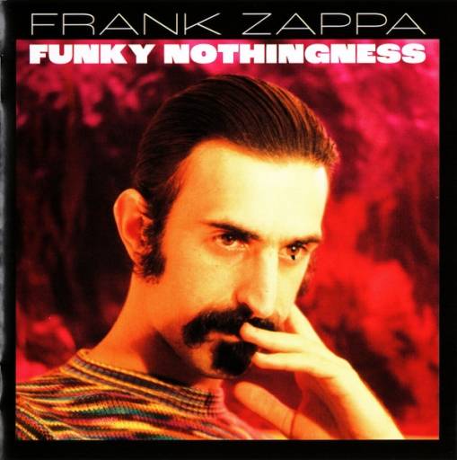 Okładka FRANK ZAPPA - FUNKY NOTHINGNESS (3CD)