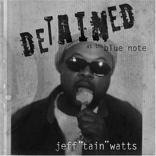 Okładka Jeff "Tain" Watts - Detained At The Blue Note *AUTOGRAF!!!! (CZYT. OPIS) [NM]