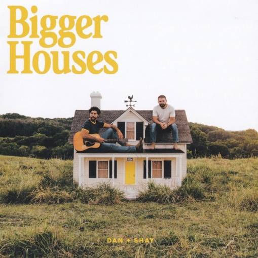 Okładka DAN + SHAY - BIGGER HOUSES