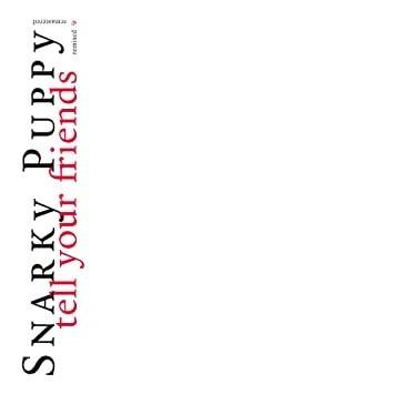 Okładka Snarky Puppy - Tell Your Friends - 10 Year Anniversary LP WHITE