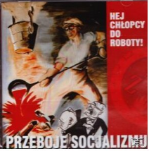 Okładka Various - Przeboje Socjalizmu - Hej Chłopcy Do Roboty