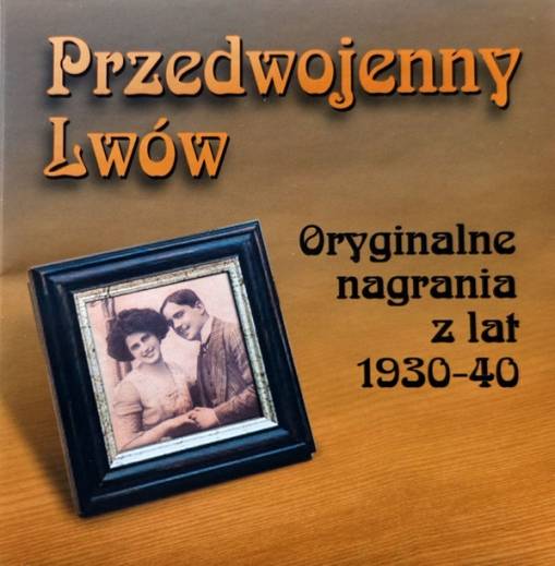 Okładka Various - Przedwojenny Lwów - Oryginalne Nagrania Z Lat 1930-40