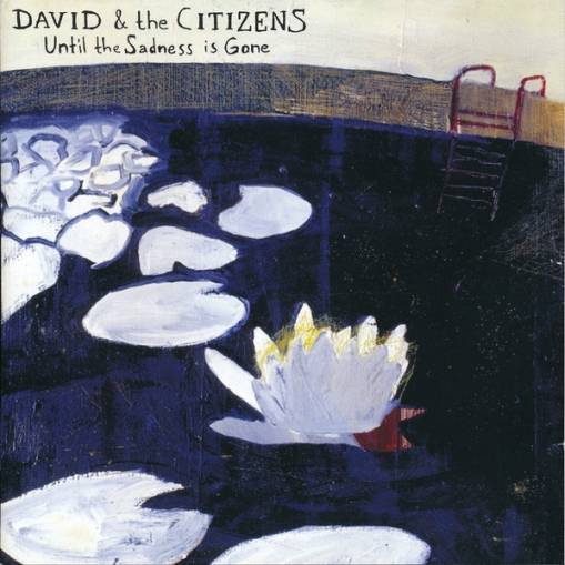 Okładka David & The Citizens - Until The Sadness Is Gone [EX]