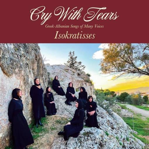 Okładka Isokratisses - Cry With Tears Greek Albanian Songs Of Many Voices