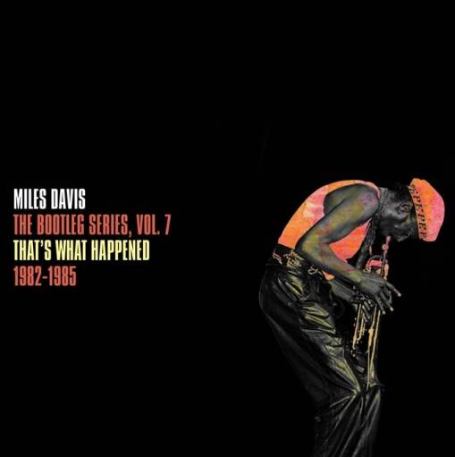 Okładka Davis, Miles - The Bootleg Series, Vol. 7: That's What Happened 1982-1985