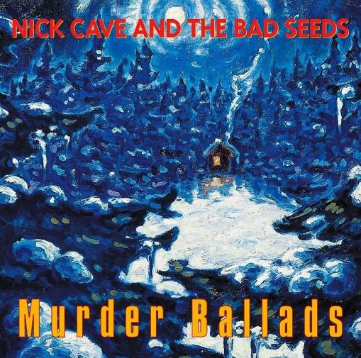 Okładka  NICK CAVE & THE BAD SEEDS - MURDER BALLADS