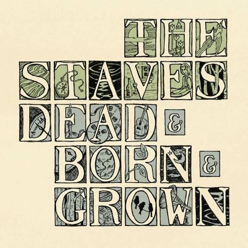 Okładka THE STAVES - DEAD & BORN & GROWN