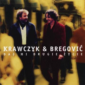 Okładka  Krzysztof Krawczyk & Goran Bregovic - Daj mi drugie zycie