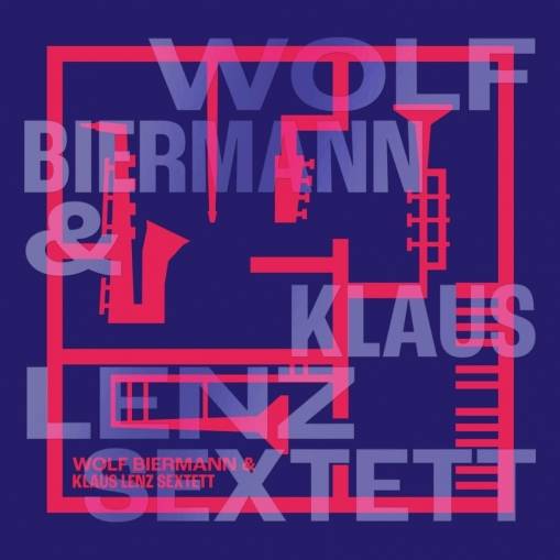 Okładka BIERMANN, WOLF  & KLAUS LENZ SEXTETT - WOLF BIERMANN & KLAUS LENZ SEXTETT