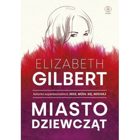 Okładka Elizabeth Gilbert - Miasto Dziewcząt [EX]