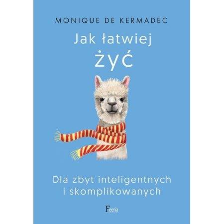 Okładka Monique De Kermadec - Jak łatwiej zyć [EX]