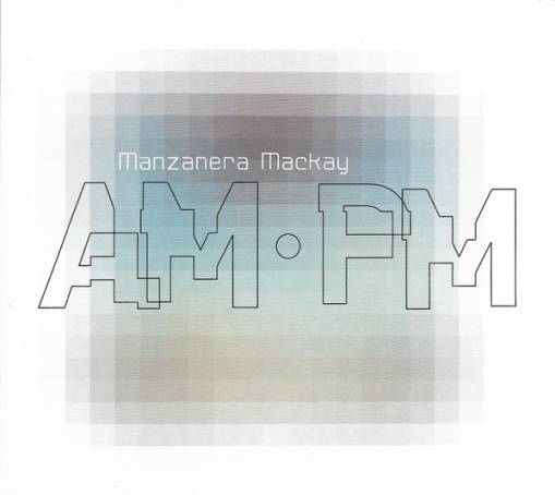 Okładka Phil Manzanera & Andy Mackay - Manzanera Mackay AM PM