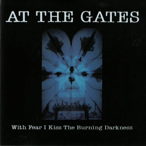 Okładka At The Gates - With Fear I Kiss The Burning Darkness