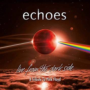 Okładka Echoes - Live From The Dark Side A Tribute To Pink Floyd CD