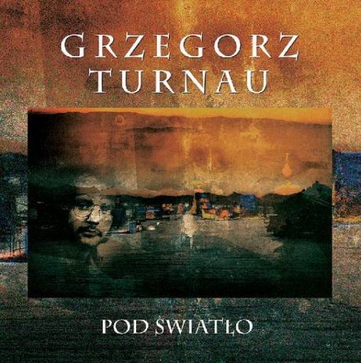 Okładka TURNAU, GRZEGORZ - POD SWIATLO