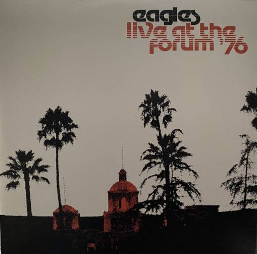 Okładka EAGLES, THE - LIVE AT THE LOS ANGELES FORUM ‘76