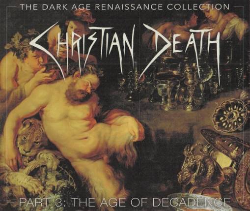 Okładka Christian Death - The Dark Age Renaissance Collection Part 3 The Age Of Decadence