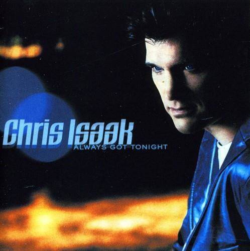 Okładka Chris Isaak - Always Got Tonight