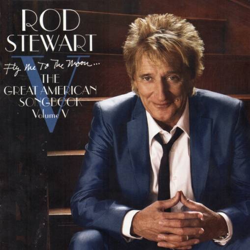 Okładka Rod Stewart - Fly Me To The Moon... The Great American Songbook Volume V  [VG]