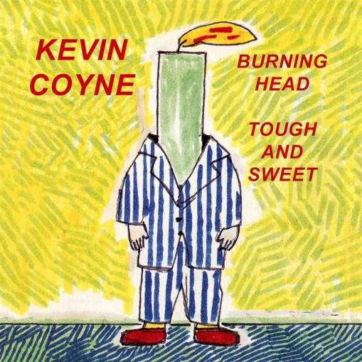 Okładka Coyne, Kevin - Burning Head & Tough And Sweet