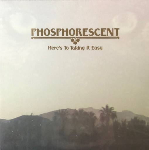 Okładka Phosphorescent - Here's To Taking It Easy Lp