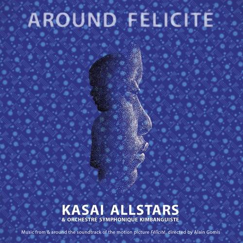 Okładka Kasai Allstars & Orchestre Symphonique Kimbanguiste - Around Felicite OST Lp