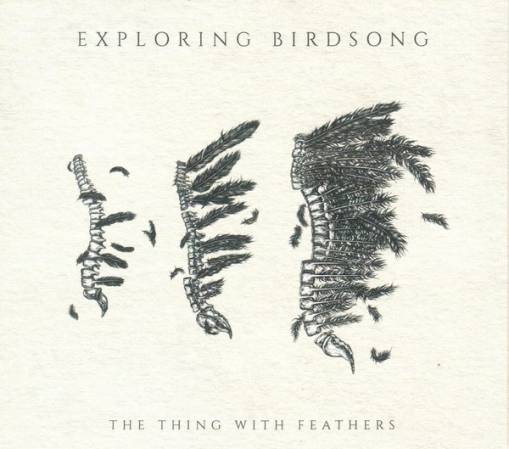 Okładka Exploring Birdsong - The Thing With Feathers