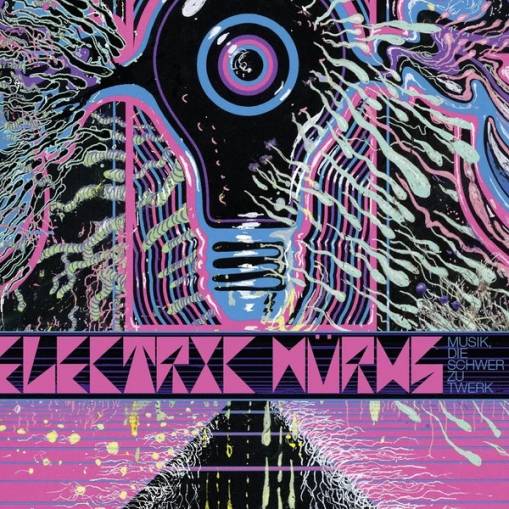 Okładka Electric Wurms - Musik Die Schwer Zu Twerk Lp