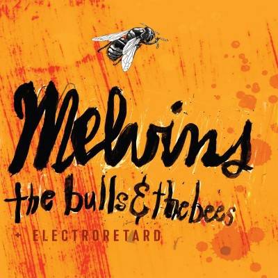 Okładka Melvins - The Bulls And The Bees Electroretard