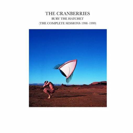 Okładka CRANBERRIES - BURY THE HATCHET (THE COMPLETE SESSIONS 1998 - 1999)