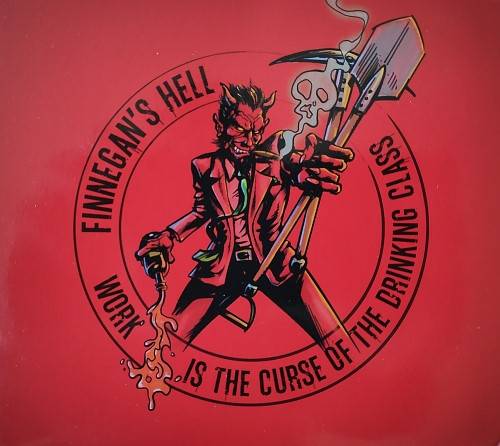 Okładka Finnegan's Hell - Work Is The Curse Of The Drinking Class Limited Edition