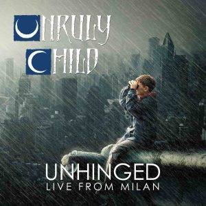 Okładka Unruly Child - Unhinged Live in Milan LP
