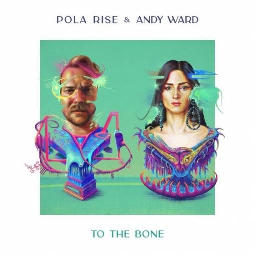 Okładka POLA RISE & ANDY WARD - TO THE BONE