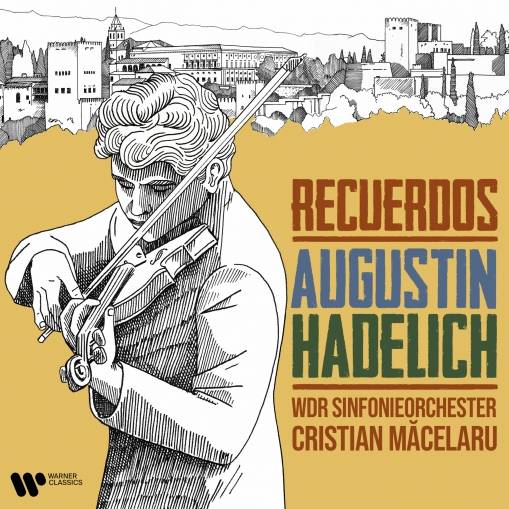 Okładka AUGUSTIN HADELICH WDR SINFONIEORCHESTER CRISTIAN MACELARU - CRISTIAN MĂCELARU