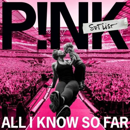 Okładka P!NK - All I Know So Far: Setlist