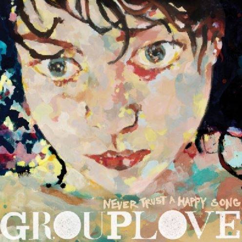 Okładka GROUPLOVE - NEVER TRUST A HAPPY SONG