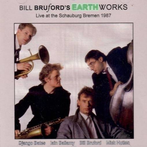 Okładka Bill Bruford’s Earthworks - Live At The Schauburg Bremen 1987