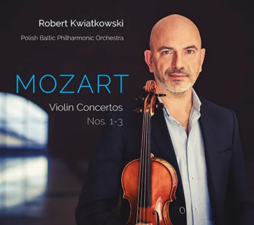 Okładka KWIATKOWSKI ROBERT/ORKIESTRA POLSKIEJ FILHARMONII BAŁTYCKIEJ - MOZART - VIOLIN CNCERTOS 1-3